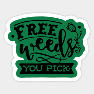 Free weeds you pick Sticker